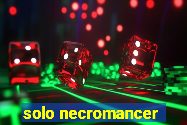 solo necromancer